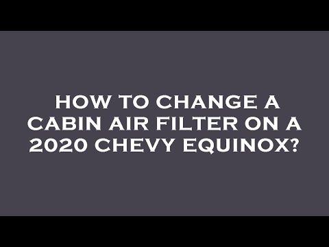 How to change a cabin air filter on a 2020 chevy equinox?