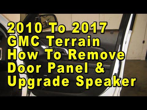 2010 To 2017 GMC Terrain How To Remove Door Panel & Upgrade Speaker With Sizes & Part Numbers