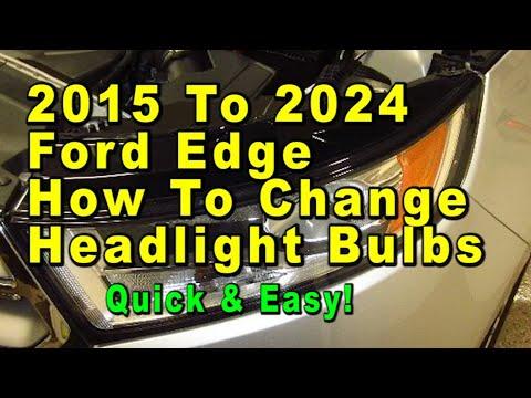 2015 To 2024 Ford Edge How To Change Headlight Bulbs With Part Numbers - Quick & Easy